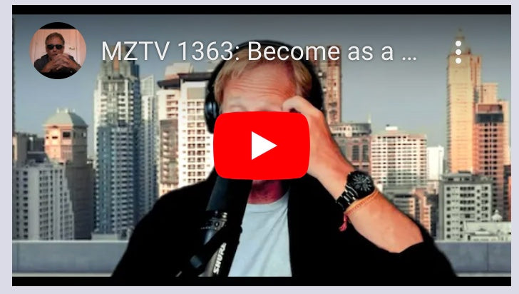 MZTV 1363: Become as a Child, Yourself, and Lift Up the Lowly